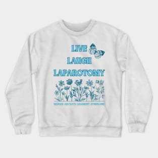 Live Laugh Laparotomy (MALS) Crewneck Sweatshirt